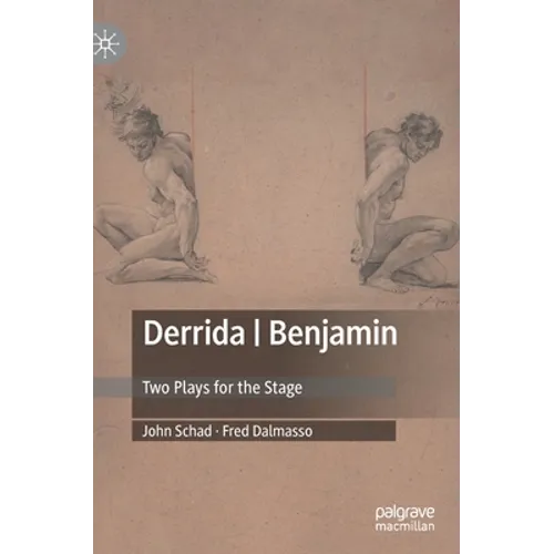 Derrida Benjamin: Two Plays for the Stage