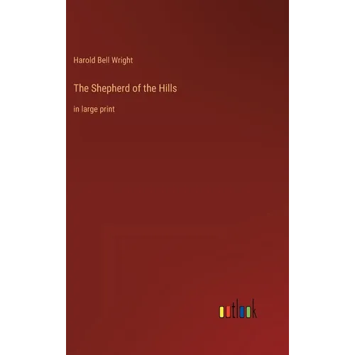 The Shepherd of the Hills: in large print