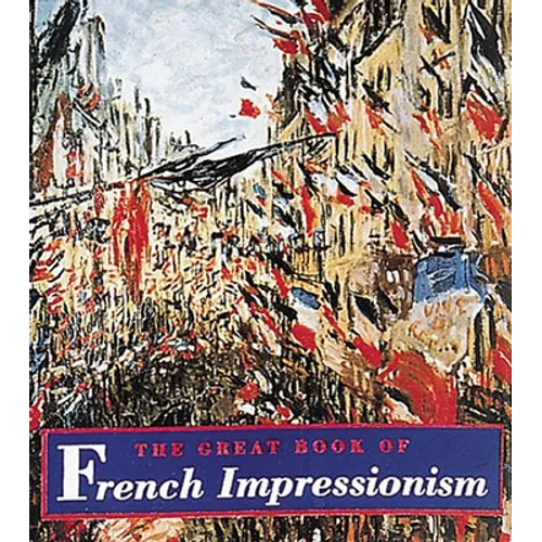 The Great Book of French Impressionism: (Tiny Folio)