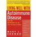 Living Well with Autoimmune Disease: What Your Doctor Doesn't Tell You...That You Need to Know