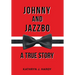 Johnny and Jazzbo: A True Story
