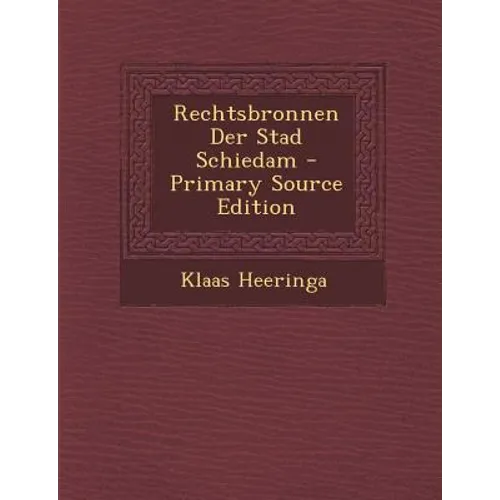 Rechtsbronnen Der Stad Schiedam
