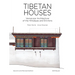 Tibetan Houses: Vernacular Architecture of the Himalayas and Environs