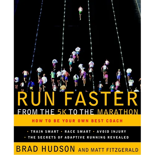Run Faster from the 5K to the Marathon: How to Be Your Own Best Coach