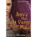 Save the Last Vamp for Me: A Discord Jones Novel