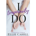I Temporarily Do: A Romantic Comedy