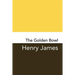 The Golden Bowl: Original and Unabridged