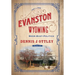 Evanston Wyoming Volume 2: Boom-Bust-Politics