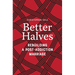 Better Halves: Rebuilding a Post-Addiction Marriage