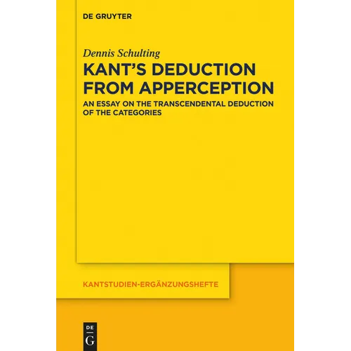 Kant's Deduction from Apperception: An Essay on the Transcendental Deduction of the Categories