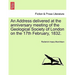 An Address Delivered at the Anniversary Meeting of the Geological Society of London on the 17th February, 1832.