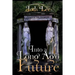 Into a Long Ago Future