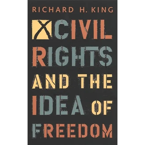 Civil Rights and the Idea of Freedom