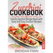 Zucchini Cookbook: Family Zucchini Recipe Book with Tasty and Easy Zucchini Recipes