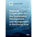 Regional Cooperation for the Sustainable Development and Management in Northeast Asia