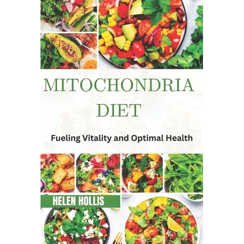 Mitochondria Diet: Fueling vitality and optimal health - Paperback