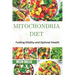 Mitochondria Diet: Fueling vitality and optimal health