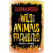 Wild Animals Prohibited: Stories, Anti-Stories