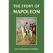 The Story of Napoleon (Yesterday's Classics)
