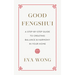 Good Fengshui: A Step-By-Step Guide to Creating Balance and Harmony in Your Home