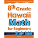 8th Grade Hawaii Math for Beginners: Standardized Testing and Home Schooling Study Guide