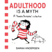 Adulthood Is a Myth: A Sarah's Scribbles Collection Volume 1