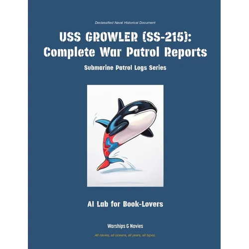 USS Growler (Ss-215): Complete War Patrol Reports