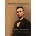 How We Elected Lincoln: Personal Recollections