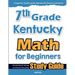 7th Grade Kentucky Math for Beginners: Standardized Testing and Home Schooling Study Guide