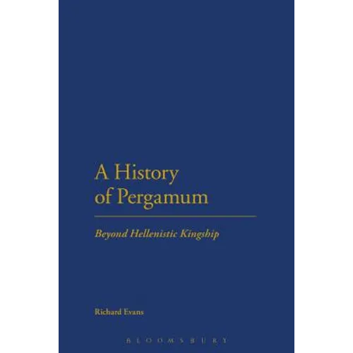 A History of Pergamum: Beyond Hellenistic Kingship