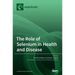 The Role of Selenium in Health and Disease