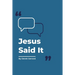 Jesus Said It