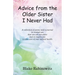 Advice from the Older Sister I Never Had: A collection of poems and a journal to remind you that you are not alone and to inspire you to take care of