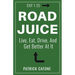 Road Juice: Live, Eat, Drive, Dream, and Get Better At It