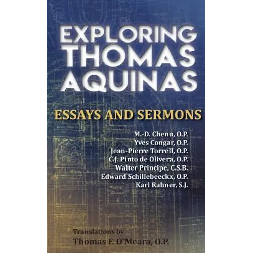 Exploring Thomas Aquinas: Essays and Sermons