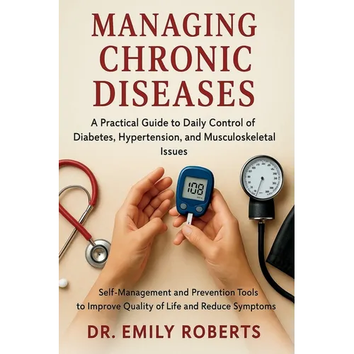 Managing Chronic Diseases: Self-Management and Prevention Tools to Improve Quality of Life and Reduce Symptoms