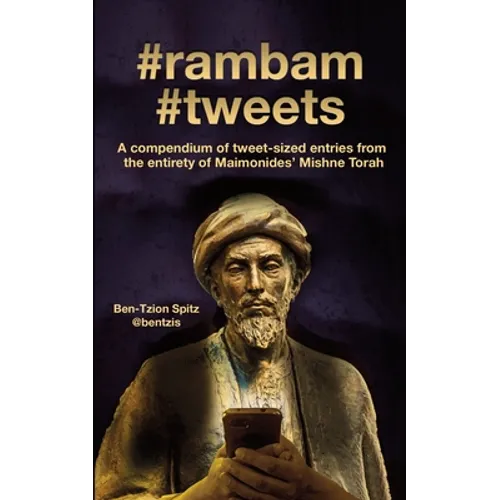 #rambam #tweets: A compendium of tweet-sized entries from the entirety of Maimonides' Mishne Torah