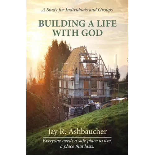 Building a Life with God: A Study for Individuals and Groups