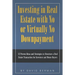Investing in Real Estate with No or Virtually No Downpayment: 12 Proven Ideas and Strategies to Structure a Real Estate Transaction for Investors and