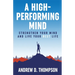 A High-Performing Mind: Strengthen Your Mind and Live Your Best Life