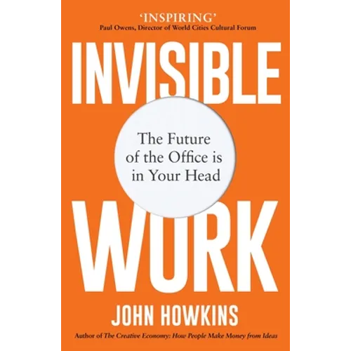 Invisible Work: The Future of the Office Is in Your Head