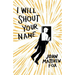 I Will Shout Your Name
