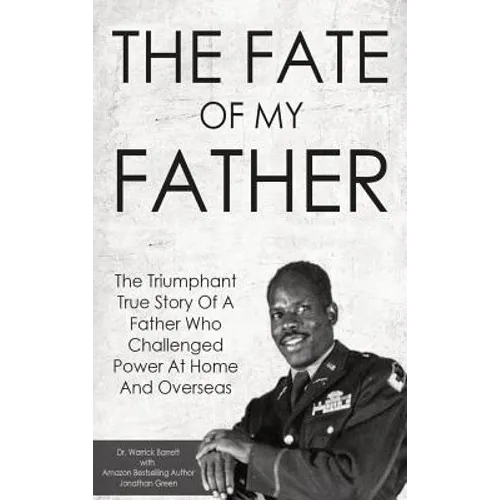 The Fate Of My Father: The Triumphant True Story Of A Father Who Challenged Power At Home And Overseas