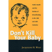 Don't Kill Your Baby: Public Health and the Decline of Breastfeeding in the Nineteenth and Twentieth Centuries