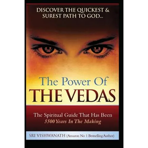 The Power of the Vedas- The Spiritual Guide That Was 5500 Years in the Making.