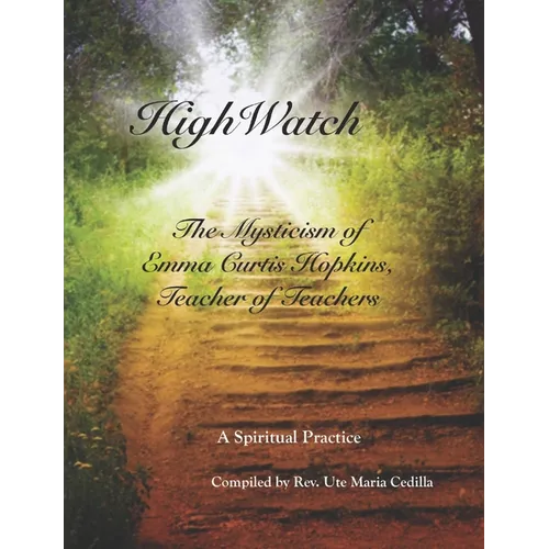 HighWatch - The Mysticism of Emma Curtis Hopkins, Teacher of Teachers