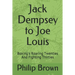 Jack Dempsey to Joe Louis: Boxing's Roaring Twenties and Fighting Thirties