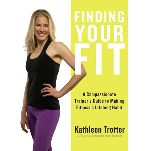 Finding Your Fit: A Compassionate Trainer's Guide to Making Fitness a Lifelong Habit