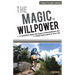 The Magic of Willpower: Boost the Power of Resoluteness and Self-control in Your Life