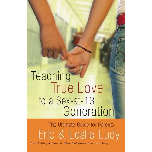 Teaching True Love to a Sex-At-13 Generation